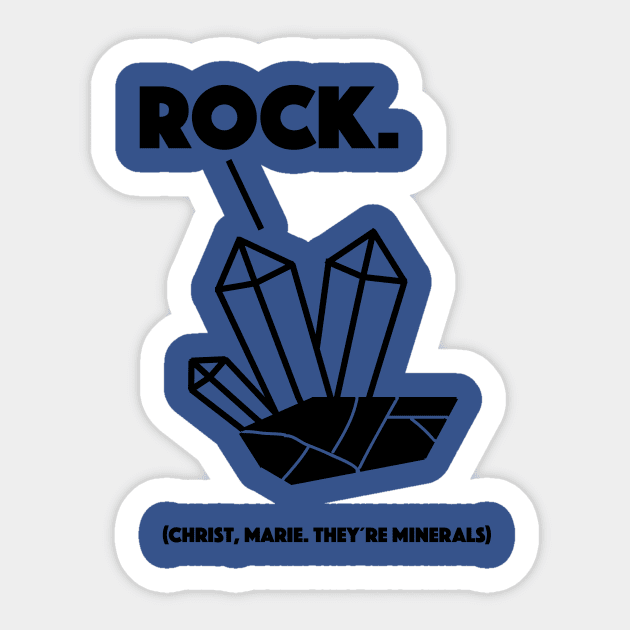 Christ, Marie. they´re minerals! Sticker by Just designs of things we are passionate about.